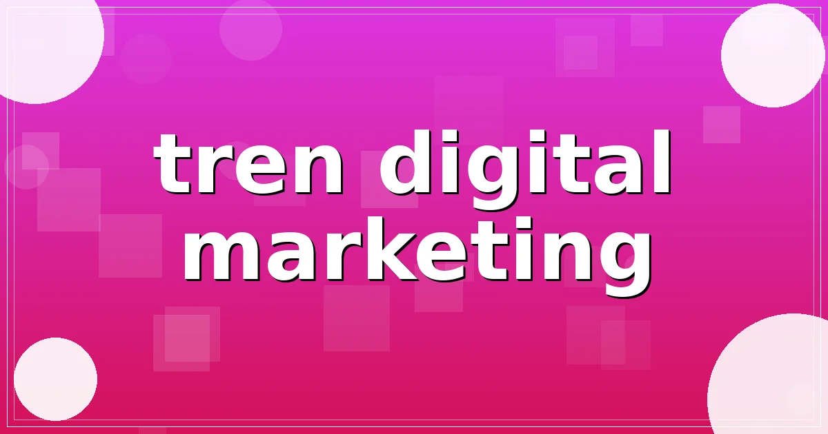 tren digital marketing