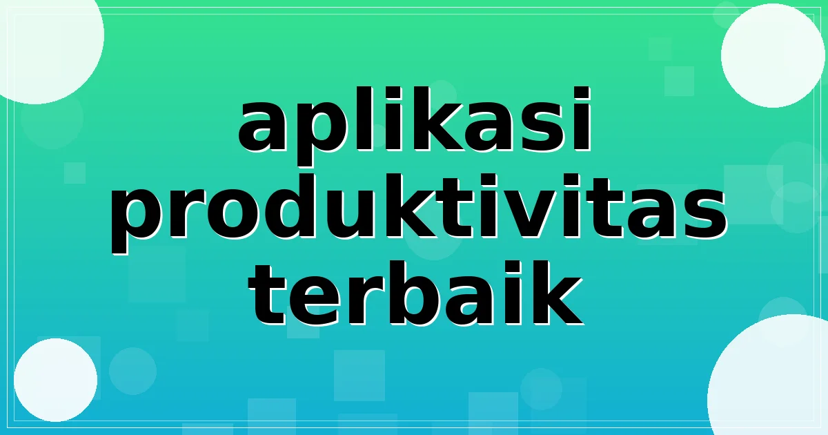 aplikasi produktivitas terbaik