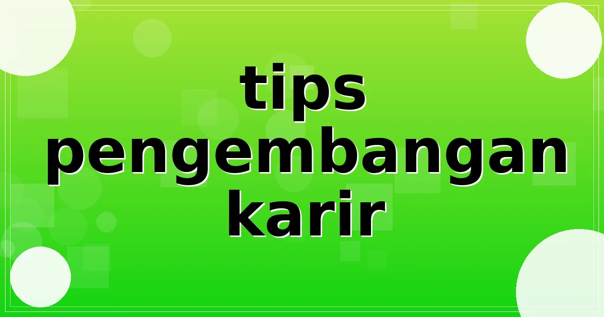 tips pengembangan karir